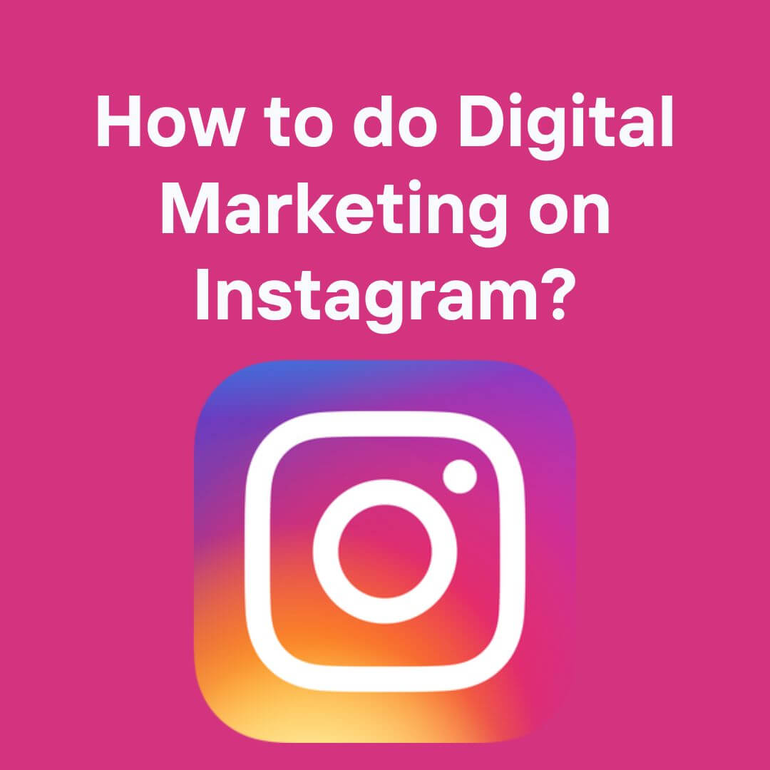 How to do Digital Marketing on Instagram? Best Tips 2023